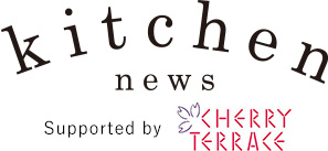 kitchen news Supported by CHERRY TERRACE